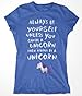 Always Be Yourself Unless You Can Be A Unicorn Then Always Be A Unicorn Women's T-Shirt. *Please Note: Snug Fitting Soft Cotton Tees. Custom Apparel Co. Size Guide Recommendation: Small - 6/8, Medium - 8/10, Large - 10/12, XL - 12/14, 2XL - 14/16* *For item as per listing, place your order with the Manufacturer 'Custom Apparel Co.'