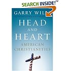 Click here to buy Head and Heart: American Christianities by  Garry Wills.