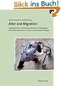 Alter und Migration: Tagungsband der 15. Gerontospychiatrischen Arbeitstagung des Geriatrischen Zentrums an der Universit�t T�bingen