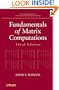 Fundamentals of Matrix Computations (Pure and Applied Mathematics: A Wiley Series of Texts, Monographs and Tracts)