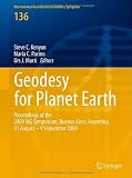 Geodesy for Planet Earth: Proceedings of the 2009 IAG Symposium, Buenos Aires, Argentina, 31 August 31 - 4 September 2009 (International Association of Geodesy Symposia)