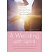 Bücher : A WEDDING WITH SPIRIT: A GUIDE TO MAKING YOUR WEDDING (AND MARRIAGE) MORE MEANINGFUL (THREE LEAVES PRESS)BYNelson, Gertrud Mueller[Paperback] on Jan-2006