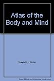 The Mitchell Beazley atlas of the body and mind