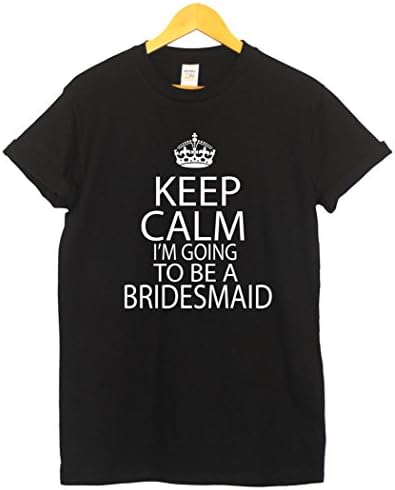 Keep Calm Im Going To Be A Bridesmaid T Shirt (Medium - 38-40 Chest, Black - White Print)