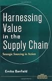 Harnessing Value in the Supply Chain: Strategic Sourcing in Action (Operations Management Series)
