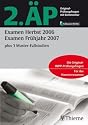 2. ÄP - Examen Herbst 2006 Frühjahr 2007 (Hammerexamen): Original-IMPP-Prüfungsfragen der Examina Herbst 2006 und Frühjahr 2007 plus 3 Musterfallstudien, mit ausführlichem Kommentar