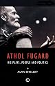 Athol Fugard: His Plays, People and Politics