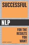 Successful Nlp: For the Results you Want