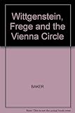 Wittgenstein, Frege and the Vienna Circle