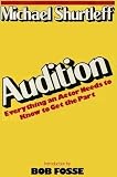 Audition: Everything an Actor Needs to Know to Get the Part