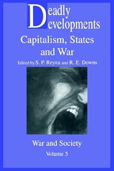 deadly developments (war and society.) - r.e.downs and stephen and downs reyna