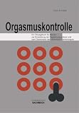 Produkt-Bild: Orgasmuskontrolle, Ein &Uuml;bungsbuch f&uuml;r M&auml;nner zur Entwicklung der Orgasmusausdauer und zum &Uuml;berwinden des Vorzeitigen Samenerguss