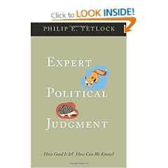 Expert Political Judgment: How Good Is It? How Can We Know?