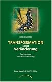 Transformation statt Ver&auml;nderung: Technologie der Selbst-Befreiung - Ron Smothermon