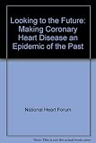 Looking to the future : making coronary heart disease an epidemic of the past