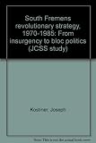 South Yemen's revolutionary strategy, 1970-1985 : from insurgency to bloc politics