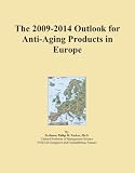 The 2009-2014 Outlook for Anti-Aging Products in Europe