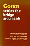 Goren settles the bridge arguments : authoritative answers to knotty problems that are the cause of frequent misunderstandings at the bridge table
