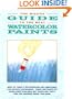 The Wilcox Guide to the Best Watercolor Paints (Information to the artist)