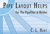 Pipe Layout Helps: For the Pipefitter and Welder