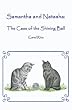 Samantha and Natasha: The Case of the Shining Ball