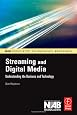Streaming and Digital Media: Understanding the Business and Technology (NAB Executive Technology Briefings)