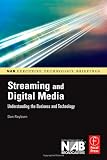 Streaming and Digital Media: Understanding the Business and Technology (NAB Executive Technology Briefings)