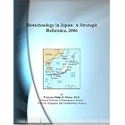 Biotechnology in Japan: A Strategic Reference, 2006 by Philip M. Parker