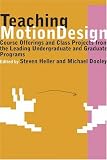 Teaching Motion Design: Course Offerings and Class Projects from the Leading Undergraduate and Graduate Programs