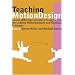 Teaching Motion Design: Course Offerings and Class Projects from the Leading Undergraduate and Graduate Programs