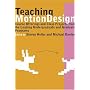 Teaching Motion Design: Course Offerings and Class Projects from the Leading Undergraduate and Graduate Programs