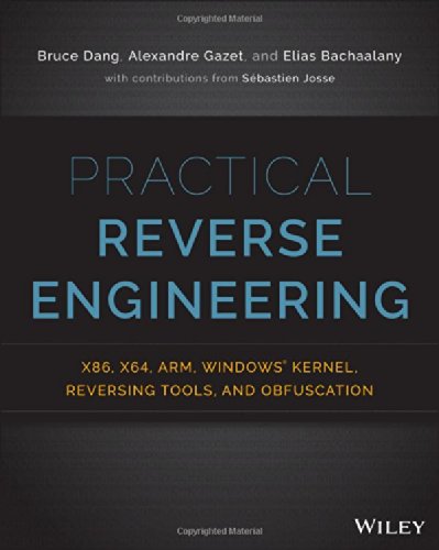 Practical Reverse Engineering: x86, x64, ARM, Windows Kernel, Reversing Tools, and Obfuscation