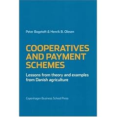 Cooperatives and Payment Schemes: Lessons from Theory and Examples from Danish Agriculture by Peter Bogetoft and Henrik Ballebye Olesen