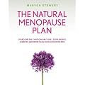 The Natural Menopause Plan: A Life-changing Plan with Diet, Exercise & Delicious Recipes