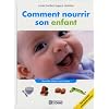 Comment nourrir son enfant: Du lait maternel au repas complet