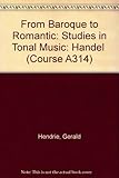 From Baroque to romantic : studies in tonal music. Units 5-7, Handel