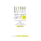 beyond belief agnostic musings for 12 step life finally a daily reflection book for nonbelievers freethinkers