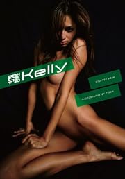 写真集『月刊 NEO Kelly』これほど大胆で、美しく、激しいNUDEがあっただろうか!!