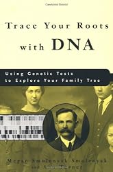 Trace Your Roots with DNA: Use Your DNA to Complete Your Family Tree
