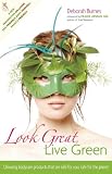 Look Great, Live Green: Choosing Bodycare Products that Are Safe for You, Safe for the Planet