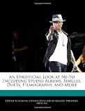 An Unofficial Look at Ne-Yo Including Studio Albums, Singles, Duets, Filmography, and More