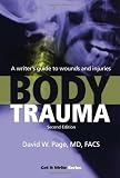 Body Trauma: A Writers Guide to Wounds and Injuries (Get It Write)