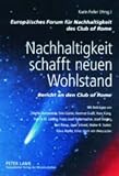Produkt-Bild: Nachhaltigkeit schafft neuen Wohlstand. Bericht an den Club of Rome. Mit Beitr&auml;gen von Martin Bartenstein, Orio Giarini, Hartmut Gra&szlig;l, Hans K&uuml;ng, Patrick ...  Klaus T&ouml;pfer, Ernst Ulrich von Weizs&auml;cker