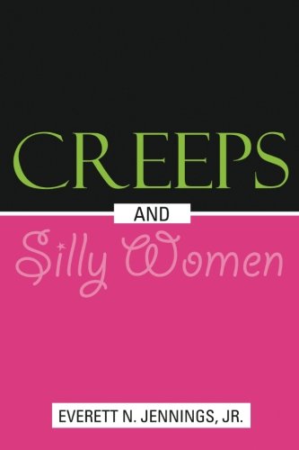 Creeps And Silly Women