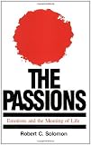 The Passions: Emotions and the Meaning of Life