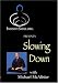 Slowing Down