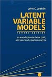 LATENT VARIABLE MODELS: an introduction to factor, path, and structural equation analysis, FOURTH EDITION (Latent Variable Models: An Introduction to)