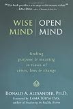 Wise Mind, Open Mind: Finding Purpose and Meaning in Times of Crisis, Loss, and Change