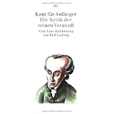 Kant f�r Anf�nger: Die Kritik der reinen Vernunftvon "Ralf Ludwig"