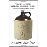 Colonel McAleer's Wee Bit of Homespun Wisdom: a Kentucky Colonel's Brickbats & Bouquets